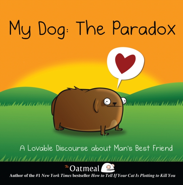 My Dog: The Paradox : A Lovable Discourse about Man's Best Friend, PDF eBook