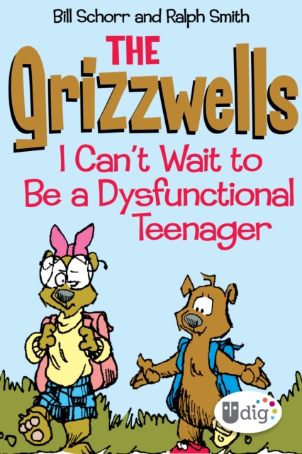The Grizzwells: I Can't Wait to Be a Dysfunctional Teenager, PDF eBook