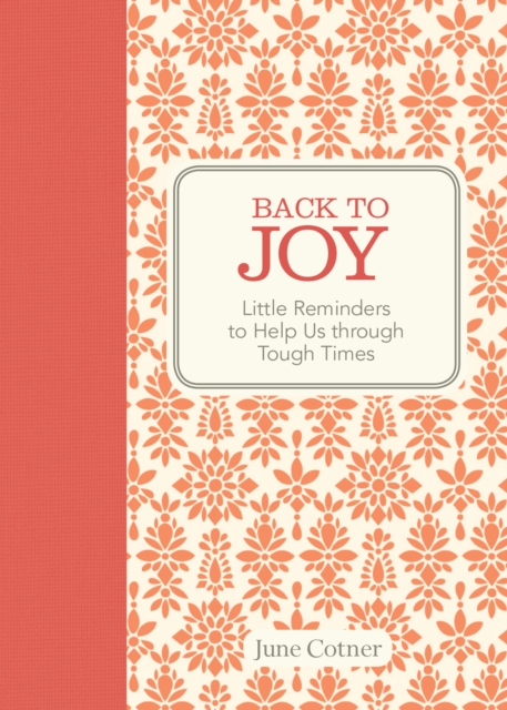 Back to Joy : Little Reminders to Help Us through Tough Times, EPUB eBook