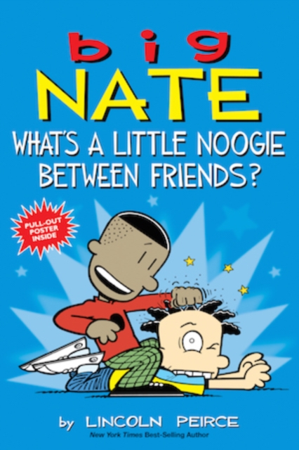 Big Nate: What's a Little Noogie Between Friends?, Paperback / softback Book