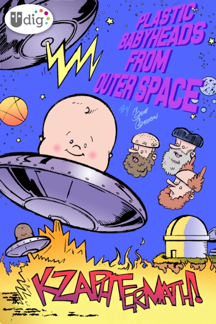 Plastic Babyheads from Outer Space: Book Two, Kzaphtermath!, EPUB eBook