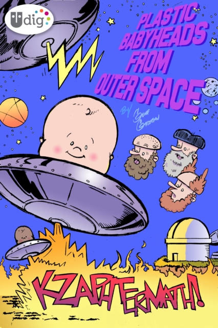 Plastic Babyheads from Outer Space: Book Two, Kzaphtermath!, PDF eBook