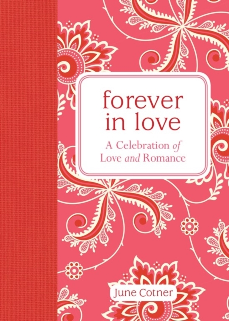 Forever In Love : A Celebration of Love and Romance, Hardback Book
