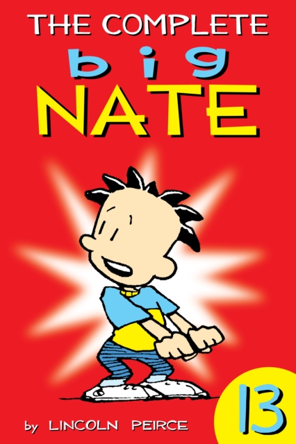 The Complete Big Nate: #13, EPUB eBook
