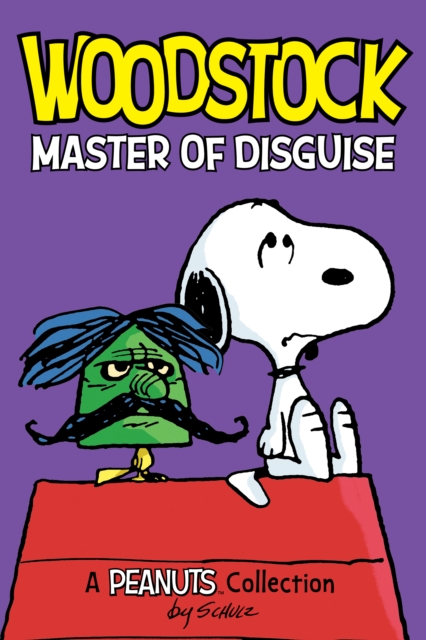 Woodstock: Master of Disguise : A Peanuts Collection, PDF eBook