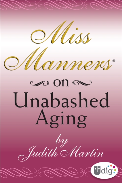 Miss Manners: On Unabashed Aging, EPUB eBook