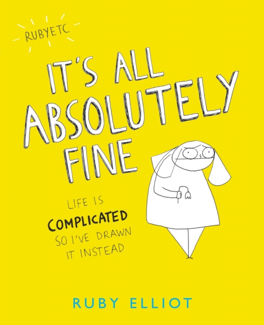 It's All Absolutely Fine : Life Is Complicated So I've Drawn It Instead, EPUB eBook