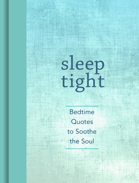 Sleep Tight : Bedtime Quotes to Soothe the Soul, EPUB eBook