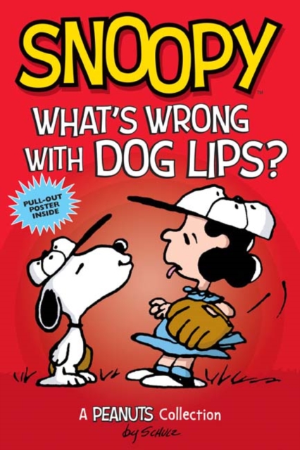 Snoopy: What's Wrong with Dog Lips? : A PEANUTS Collection, Paperback / softback Book