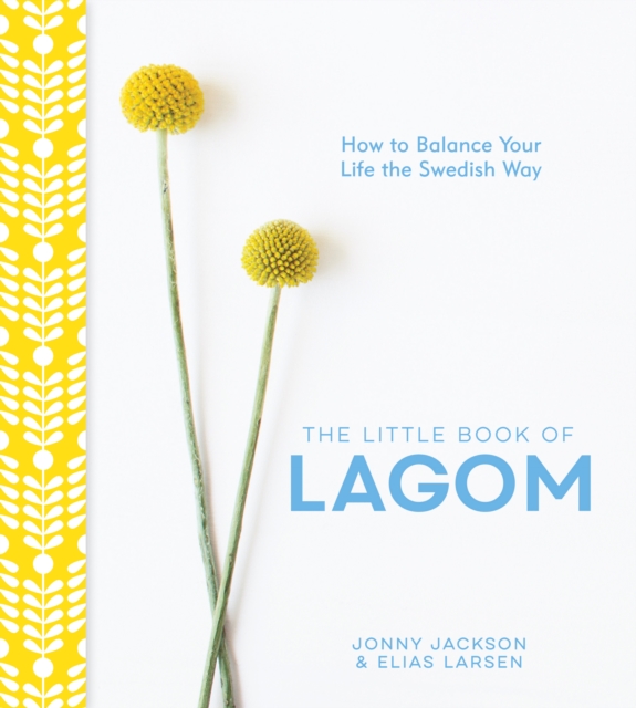 The Little Book of Lagom : How to Balance Your Life the Swedish Way, EPUB eBook