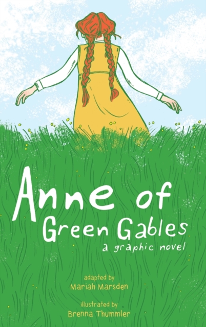 Anne of Green Gables : A Graphic Novel, Hardback Book