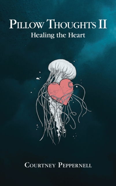 Pillow Thoughts II : Healing the Heart, EPUB eBook