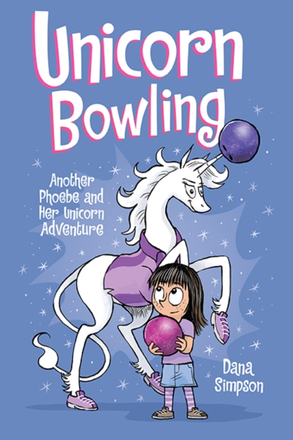 Unicorn Bowling : Another Phoebe and Her Unicorn Adventure, Paperback / softback Book