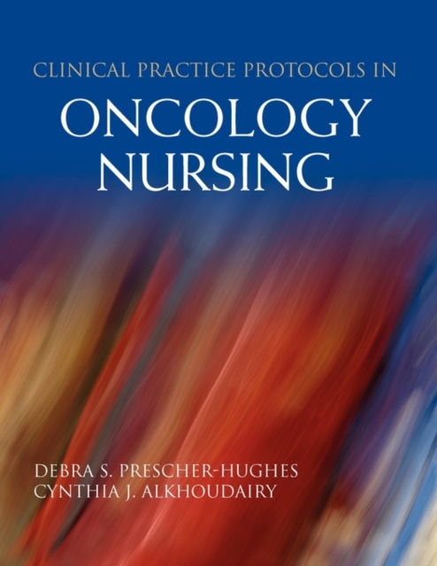 Clinical Practice Protocols in Oncology Nursing, Paperback / softback Book