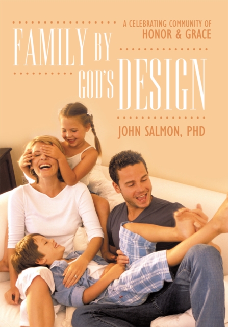 Family by God's Design : A Celebrating Community of Honor and Grace, EPUB eBook