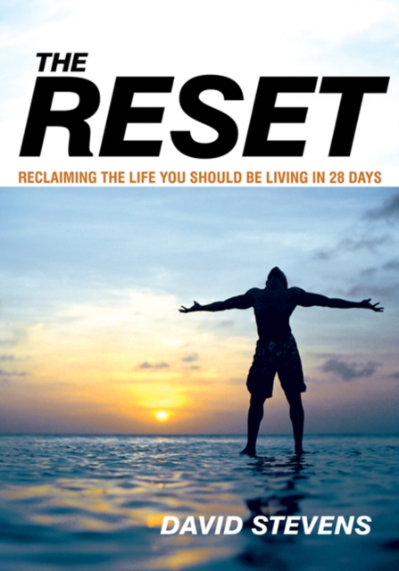 The Reset : Reclaiming the Life You Should Be Living in 28 Days, EPUB eBook
