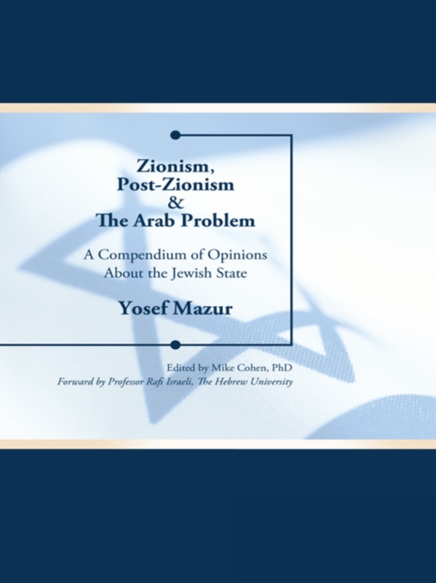 Zionism, Post-Zionism & the Arab Problem : A Compendium of Opinions  About the Jewish State, EPUB eBook