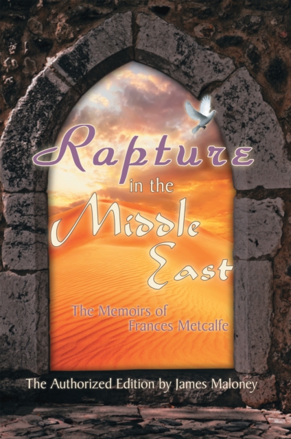 Rapture in the Middle East : The Memoirs of Frances Metcalfe, EPUB eBook