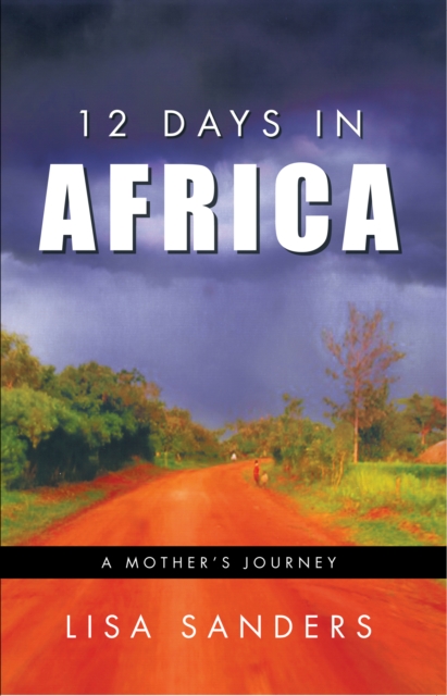 12 Days in Africa : A Mother's Journey, EPUB eBook