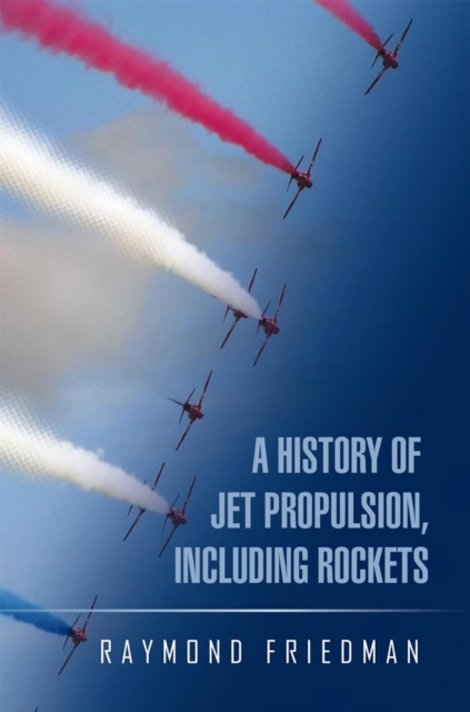 A History of Jet Propulsion, Including Rockets, EPUB eBook
