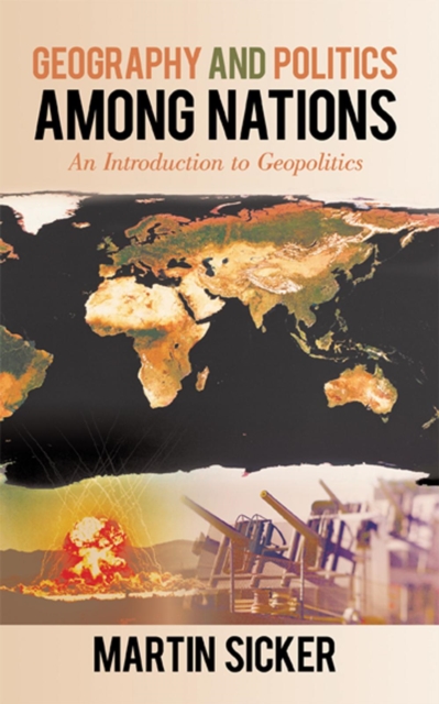 Geography and Politics Among Nations : An Introduction to Geopolitics, EPUB eBook