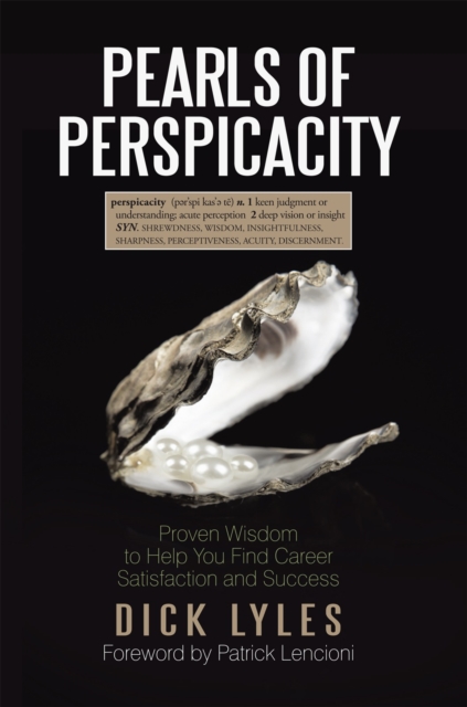 Pearls of Perspicacity : Proven Wisdom to Help You Find Career Satisfaction and Success, EPUB eBook