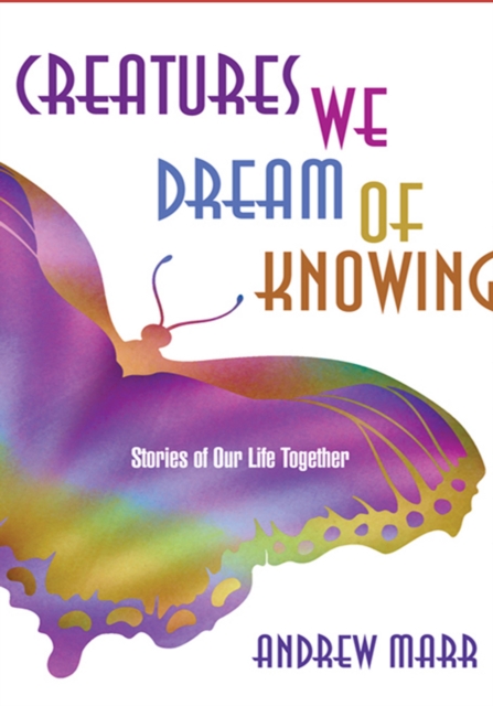 Creatures We Dream of Knowing : Stories of Our Life Together, EPUB eBook