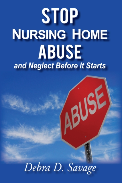 Stop Nursing Home Abuse and Neglect Before It Starts, EPUB eBook