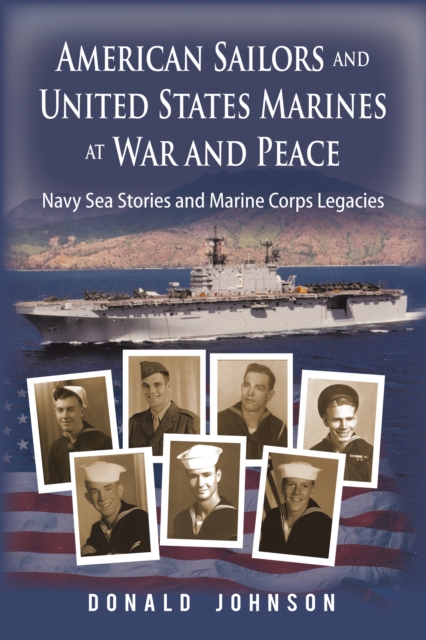 American Sailors and United States Marines at War and Peace : Navy Sea Stories and Marine Corps Legacies, EPUB eBook