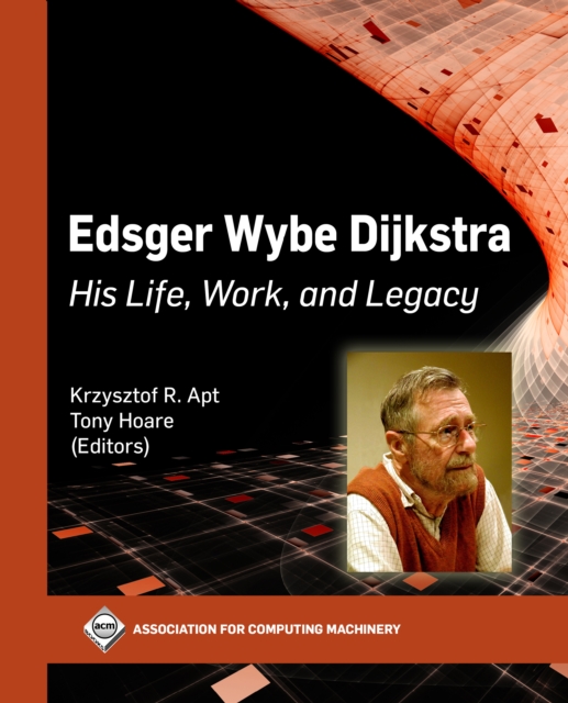 Edsger Wybe Dijkstra : His Life, Work, and Legacy, PDF eBook