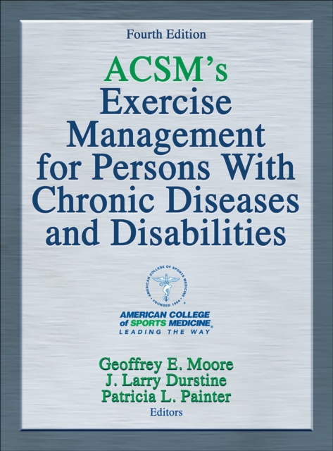 ACSM's Exercise Management for Persons With Chronic Diseases and Disabilities, Hardback Book