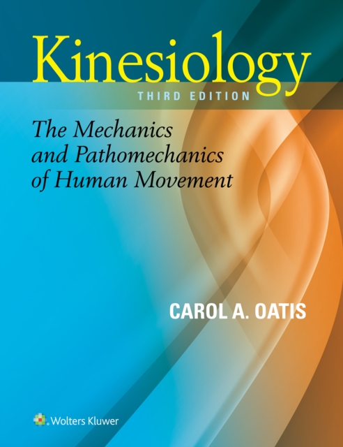 Kinesiology : The Mechanics and Pathomechanics of Human Movement, Hardback Book