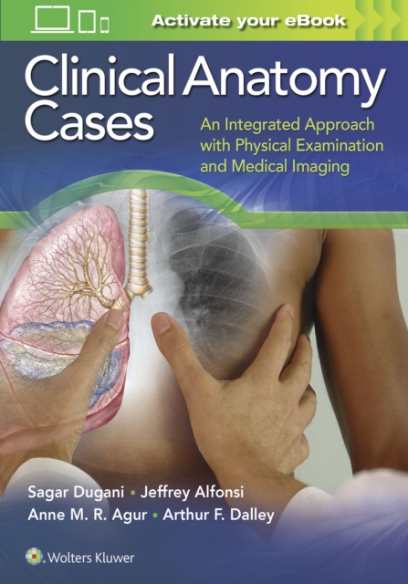 Clinical Anatomy Cases : An Integrated Approach with Physical Examination and Medical Imaging, Paperback / softback Book