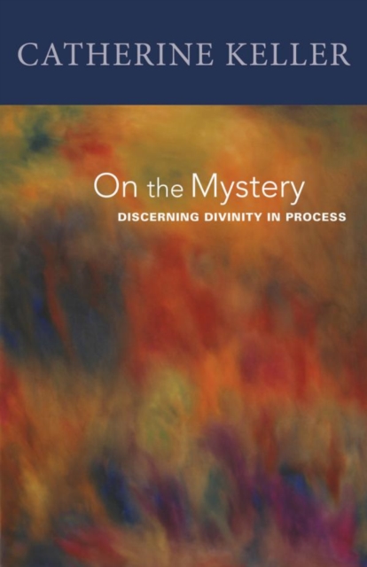 On the Mystery : Discerning Divinity In Process, EPUB eBook