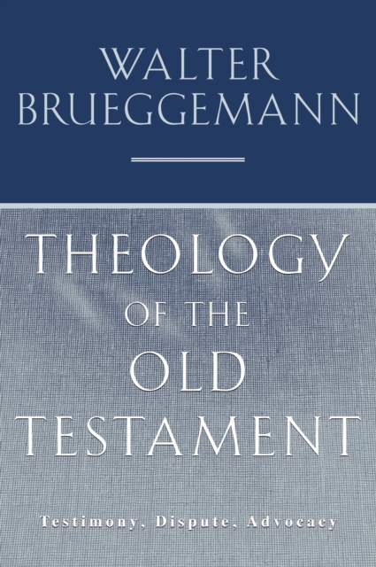 Theology of the Old Testament : Testimony, Dispute, Advocacy, EPUB eBook