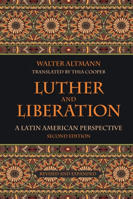 Luther and Liberation : A Latin American Perspective, Second Edition, Paperback / softback Book