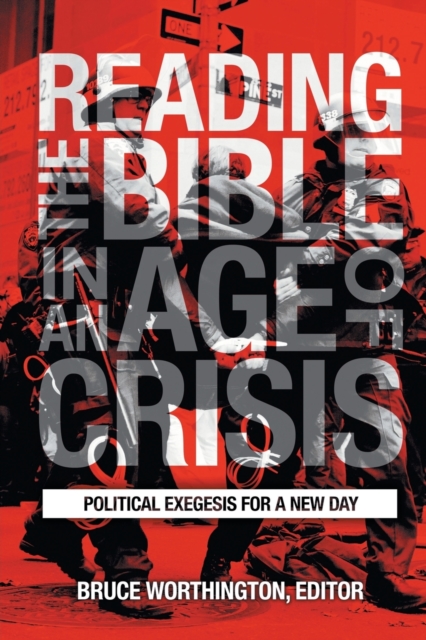 Reading the Bible in an Age of Crisis : Political Exegesis for a New Day, Paperback / softback Book