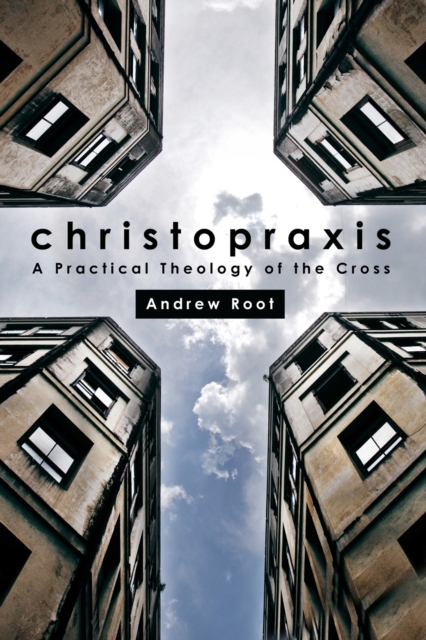 Christopraxis: A Practical Theology of the Cross, EPUB eBook