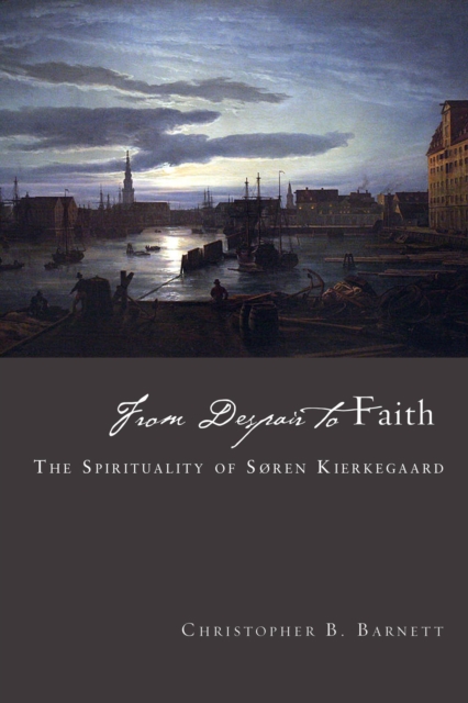 From Despair to Faith : The Spirituality of Soren Kierkegaard, EPUB eBook