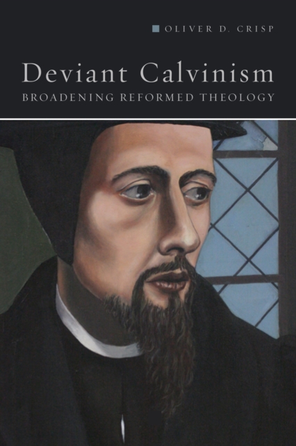 Deviant Calvinism : Broadening Reformed Theology, EPUB eBook