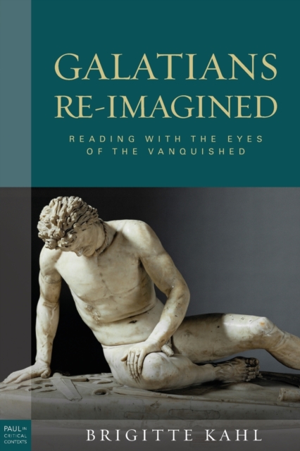 Galatians Re-Imagined : Reading with the Eyes of the Vanquished, Paperback / softback Book