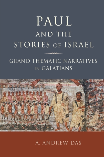 Paul and the Stories of Israel : Grand Thematic Narratives in Galatians, Hardback Book