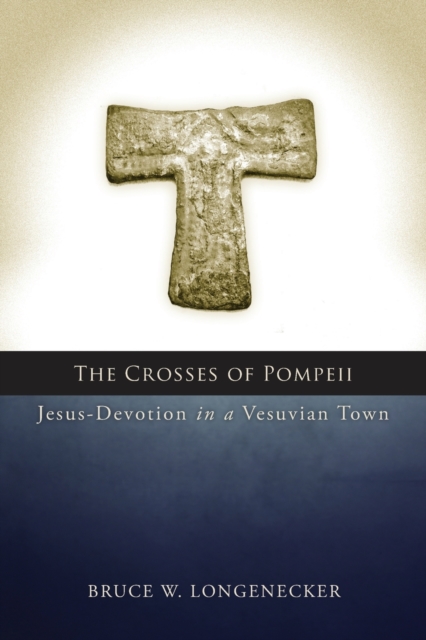 The Crosses of Pompeii : Jesus-Devotion in a Vesuvian Town, Paperback / softback Book