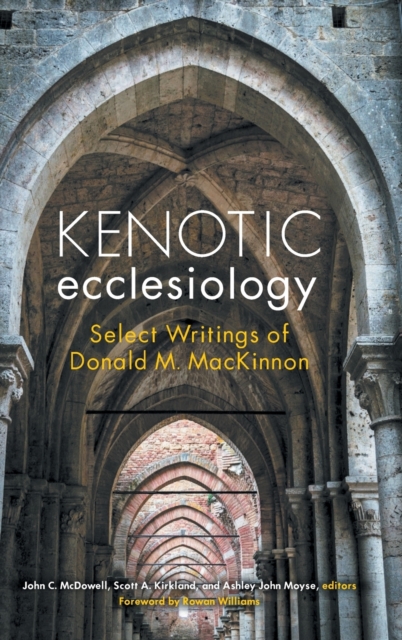 Kenotic Ecclesiology : Select Writings of Donald M. MacKinnon, Paperback / softback Book