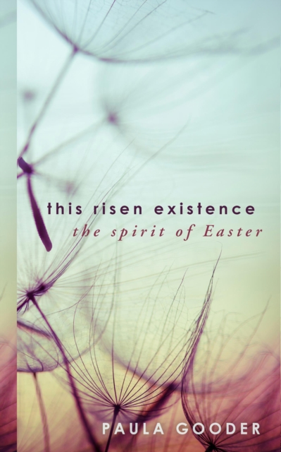 This Risen Existence : The Spirit of Easter, EPUB eBook