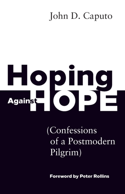 Hoping Against Hope : Confessions of a Postmodern Pilgrim, Paperback / softback Book