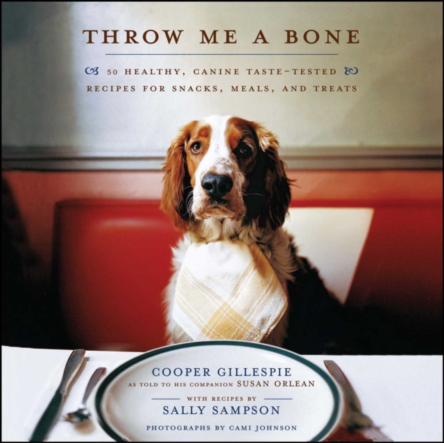 Throw Me a Bone : 50 Healthy, Canine Taste-Tested Recipes for Snacks, Meals, and Treats, EPUB eBook