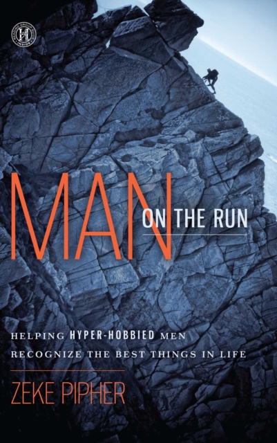 Man on the Run : Helping Hyper-Hobbied Men Recognize the Best Things in Life, EPUB eBook
