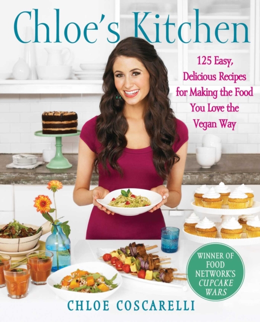 Chloe's Kitchen : 125 Easy, Delicious Recipes for Making the Food You Love the Vegan Way, EPUB eBook