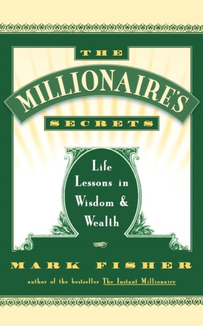 The Millionaire's Secrets : Life Lessons in Wisdom and Wealth, EPUB eBook